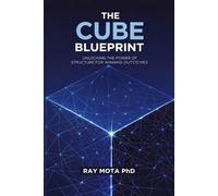 The CUBE Blueprint: UNLOCKING THE POWER OF STRUCTURE FOR WINNING OUTCOMES