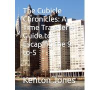 The Cubicle Chronicles: A Time Traveler's Guide to Escaping the 9-to-5