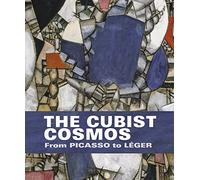 The Cubist Cosmos: From Picasso to Léger