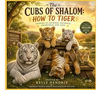 The Cubs of Shalom: How to Tiger (Stories from Shalom Wildlife Sanctuary)