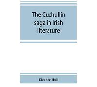 The Cuchullin saga in Irish literature
