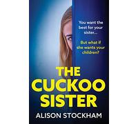 The Cuckoo Sister: An absolutely gripping psychological thriller from Alison Stockham