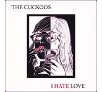 CUCKOOS - I HATE LOVE - New Vinyl Record 12 INCH RECORD - R600z