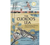 The Cuckoo's Lea : The Forgotten History of Birds and Places