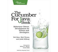 The Cucumber for Java Book: Behaviour-Driven Development for Testers and Developers