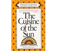 The Cuisine of the Sun: Classical French Cooking from Nice and Provence