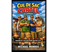 The Cul De Sac Cartel--A Comedy: Suburbia Has a New Crime Family. God Help Us All.