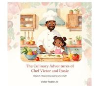 The Culinary Adventures of Chef Victor and Rosie: Book 1: Rosie Discovers One-Half
