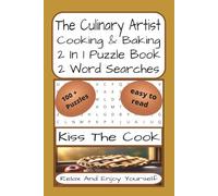 The Culinary Artist 2 In1 Cooking And Baking Word Search: Cooking And Baking-Themed 2 In 1 Word Find Puzzles | 220 Pages | 100 + Puzzles With ... Adults, Culinary Lovers And Puzzle Fans