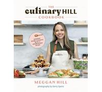 The Culinary Hill Cookbook: Modern Home Cooking with a Midwestern Heart