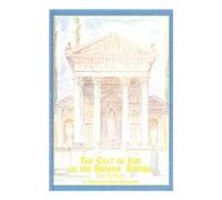 The Cult of Isis in the Roman Empire: Isis Invicta: No 22 (Studies in Classics S.)