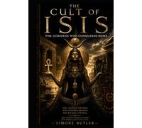 The Cult of Isis: The Goddess Who Conquered Rome