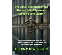 The Cult of Redemption (The Rise and Fall of Synanon’s Troubled Teen Legacy): From Confrontational Therapy to Violent Control - The Truth About the 1970s Self-Help Movement (Echoes of Justice)
