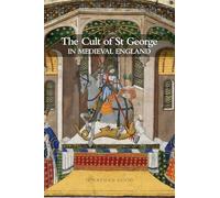 The Cult of St George in Medieval England