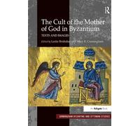 The Cult of the Mother of God in Byzantium: Texts and Images (Birmingham Byzantine and Ottoman Studies)