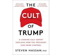 The Cult of Trump: A Leading Cult Expert Explains How the President Uses Mind Control