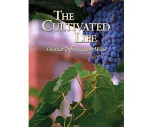 The Cultivated Life: Thomas Jefferson and Wine