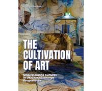 The Cultivation of Art : Understanding Cultures in UK-China Exchange Programmes