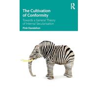 The Cultivation of Conformity: Towards a General Theory of Internal Secularisation