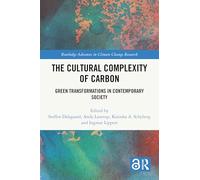 The Cultural Complexity of Carbon: Green Transformations in Contemporary Society (Routledge Advances in Climate Change Research)