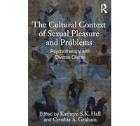 The Cultural Context of Sexual Pleasure and Problems: Psychotherapy with Diverse Clients – Routledge