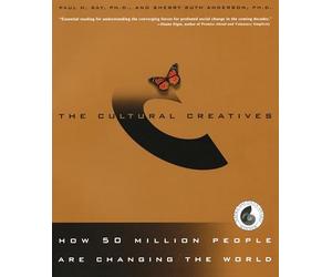 The Cultural Creatives: How 50 Million People Are Changing the World