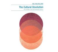 The Cultural Devolution: Art in Britain in the Late Twentieth Century: 1187 (British Art & Visual Culture Since 1750: New Readings)