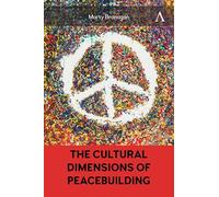 The Cultural Dimensions of Peacebuilding