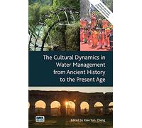 The Cultural Dynamics in Water Management from Ancient History to the Present Age