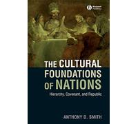 The Cultural Foundations of Nations: Hierarchy, Covenant, and Republic