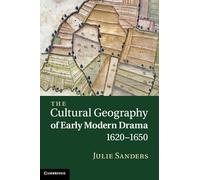 The Cultural Geography of Early Modern Drama, 1620-1650