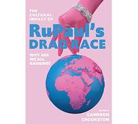 The Cultural Impact of RuPaul’s Drag Race: Why Are We All Gagging?