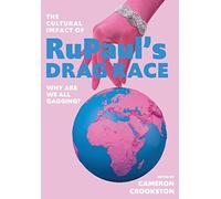 The Cultural Impact of RuPaul's Drag Race: Why Are We All Gagging?