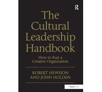 The Cultural Leadership Handbook: How to Run a Creative Organization
