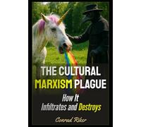 The Cultural Marxism Plague: How It Infiltrates and Destroys (Redpilled Progressive (satire))