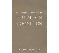 The Cultural Origins of Human Cognition
