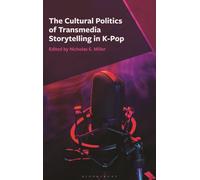 The Cultural Politics of Transmedia Storytelling in K-Pop