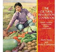 The Cultural Revolution Cookbook: Simple Recipes from China's Countryside