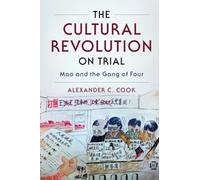 The Cultural Revolution on Trial: Mao and the Gang of Four (Studies of the Weatherhead East Asian Institute, Columbia University)