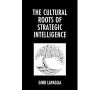The Cultural Roots of Strategic Intelligence (Philosophy and Cultural Identity)