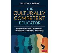 The Culturally Competent Educator: Connecting Equitable Practices for Instruction, Assessment, and Grading