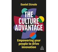 The Culture Advantage: Empowering your People to Drive Innovation