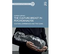 The Culture-Breast in Psychoanalysis: Cultural Experiences and the Clinic (The Psychoanalysis and Popular Culture Series)