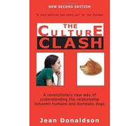 The Culture Clash: A Revolutionary New Way of Understanding the Relationship Between Humans and Domestic Dogs [Second 2nd Edition]