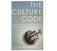 The Culture Code: An Ingenious Way to Understand Why People Around the World Live and Buy as They Do