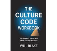 The Culture Code Workbook: Discover Key Lessons With Daniel Coyle's Teachings