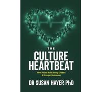 The Culture Heartbeat: How Values Build Strong Leaders