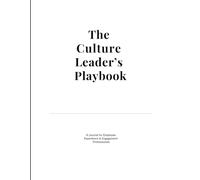 The Culture Leader’s Playbook: A Journal for Employee Experience & Engagement Professionals