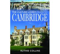 The Culture Lover's Guide to Cambridge