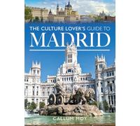 The Culture Lover's Guide to Madrid